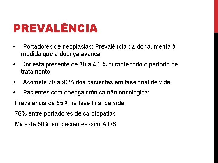 PREVALÊNCIA • Portadores de neoplasias: Prevalência da dor aumenta à medida que a doença