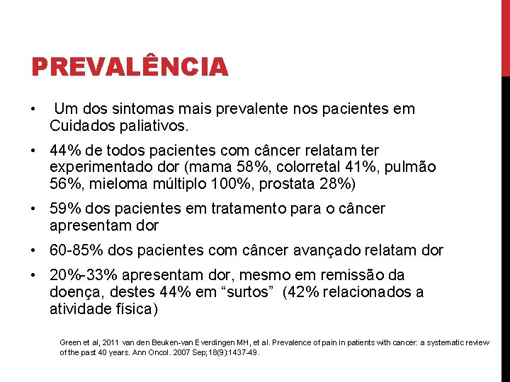 PREVALÊNCIA • Um dos sintomas mais prevalente nos pacientes em Cuidados paliativos. • 44%