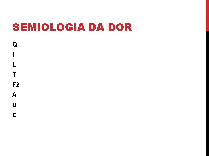 SEMIOLOGIA DA DOR Q I L T F 2 A D C 