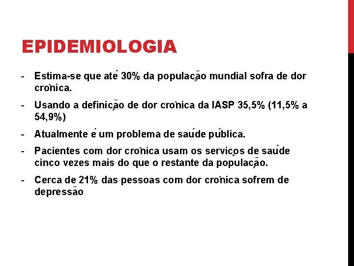 EPIDEMIOLOGIA - Estima-se que ate 30% da populac a o mundial sofra de dor