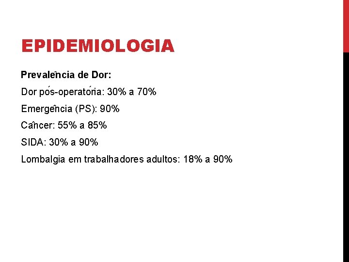 EPIDEMIOLOGIA Prevale ncia de Dor: Dor po s-operato ria: 30% a 70% Emerge ncia