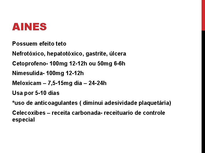 AINES Possuem efeito teto Nefrotóxico, hepatotóxico, gastrite, úlcera Cetoprofeno- 100 mg 12 -12 h