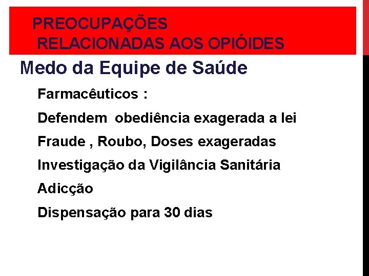 PREOCUPAÇÕES Medo da Equipe de Saúde RELACIONADAS AOS OPIÓIDES Medo da Equipe de Saúde