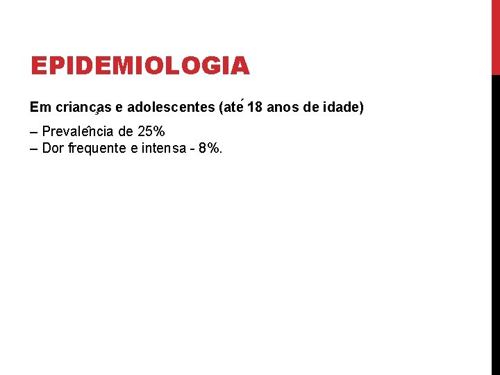 EPIDEMIOLOGIA Em crianc as e adolescentes (ate 18 anos de idade) – Prevale ncia
