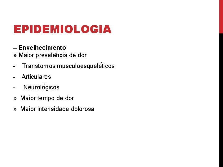 EPIDEMIOLOGIA – Envelhecimento » Maior prevale ncia de dor - Transtornos musculoesquele ticos -