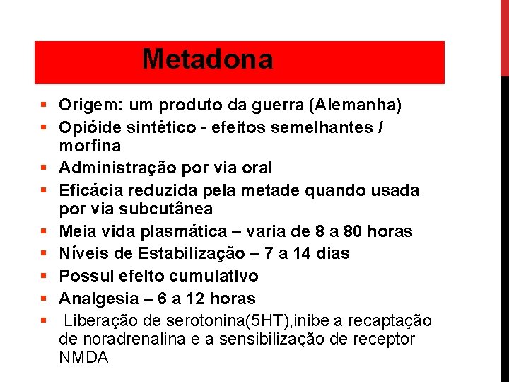 Metadona § Origem: um produto da guerra (Alemanha) § Opióide sintético - efeitos semelhantes