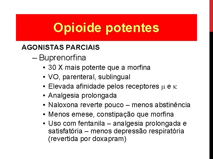 Opioide potentes AGONISTAS PARCIAIS – Buprenorfina • • 30 X mais potente que a