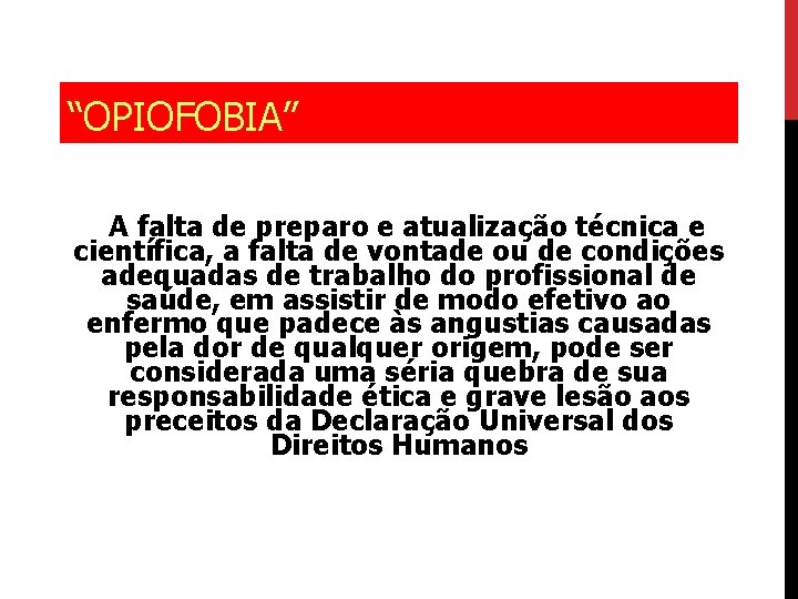 “OPIOFOBIA” A falta de preparo e atualização técnica e científica, a falta de vontade