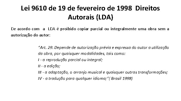 Lei 9610 de 19 de fevereiro de 1998 Direitos Autorais (LDA) De acordo com