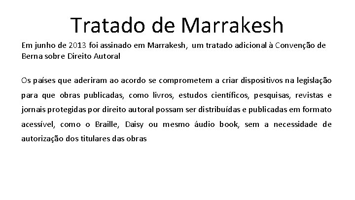 Tratado de Marrakesh Em junho de 2013 foi assinado em Marrakesh, um tratado adicional
