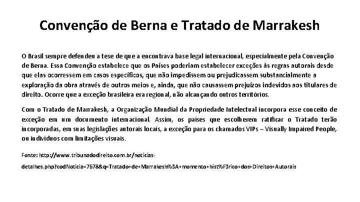 Convenção de Berna e Tratado de Marrakesh O Brasil sempre defendeu a tese de