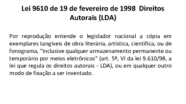 Lei 9610 de 19 de fevereiro de 1998 Direitos Autorais (LDA) Por reprodução entende