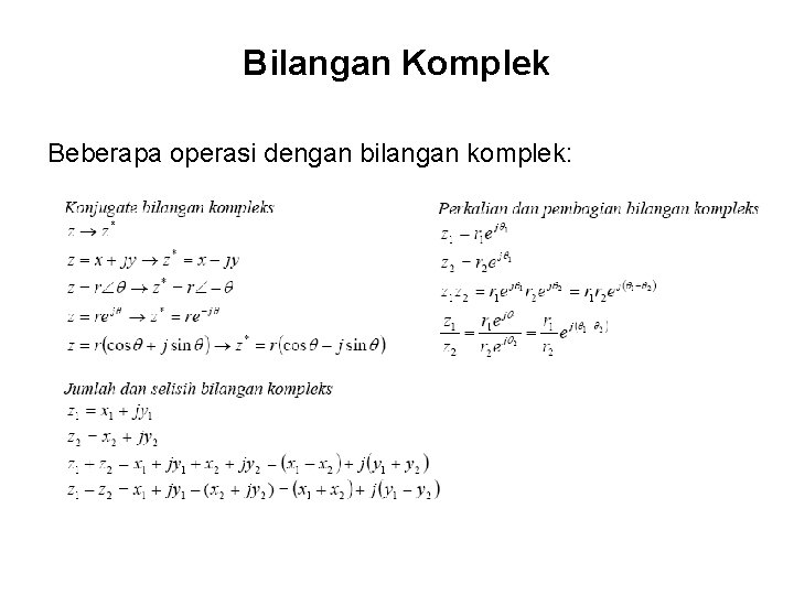 Bilangan Komplek Beberapa operasi dengan bilangan komplek: 