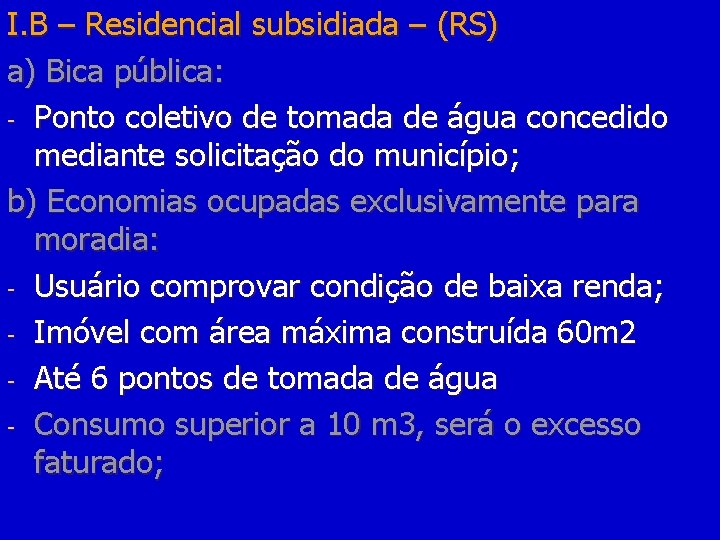 I. B – Residencial subsidiada – (RS) a) Bica pública: - Ponto coletivo de