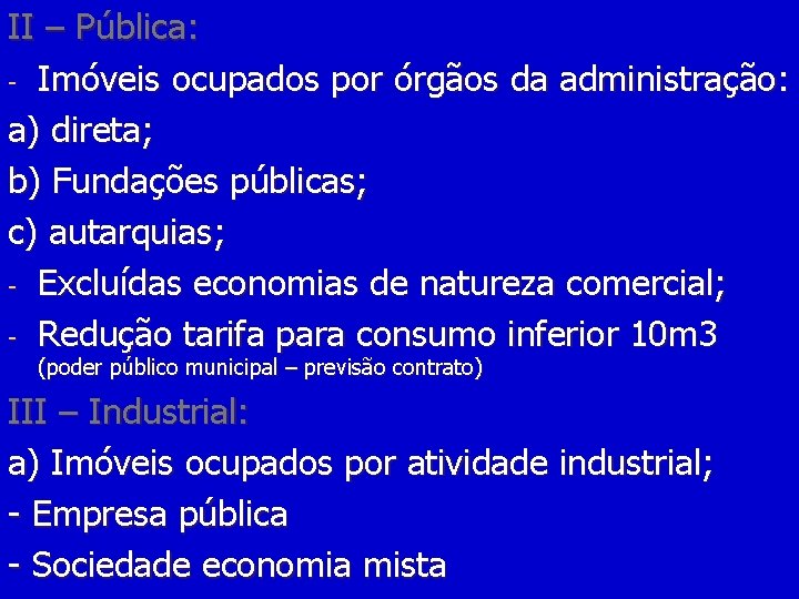 II – Pública: - Imóveis ocupados por órgãos da administração: a) direta; b) Fundações