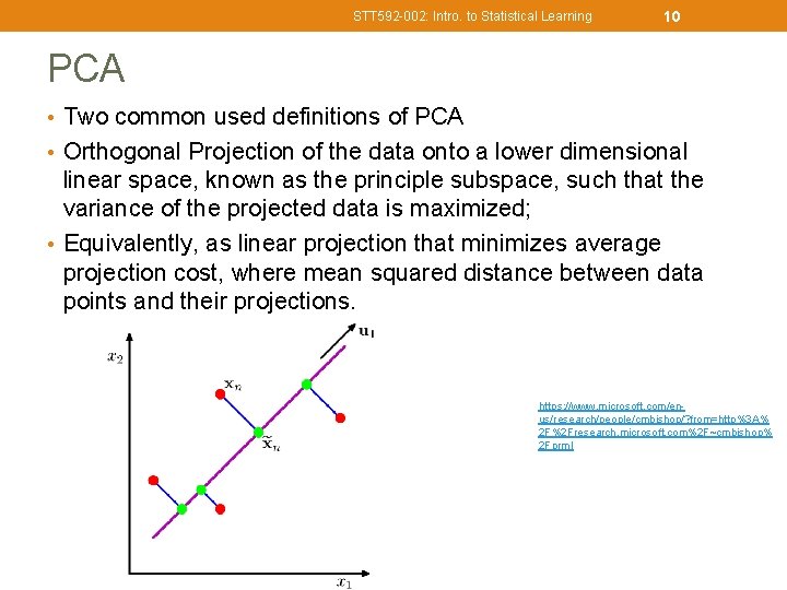 STT 592 -002: Intro. to Statistical Learning 10 PCA • Two common used definitions
