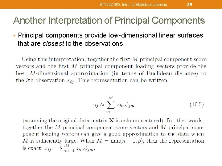 STT 592 -002: Intro. to Statistical Learning 25 Another Interpretation of Principal Components •