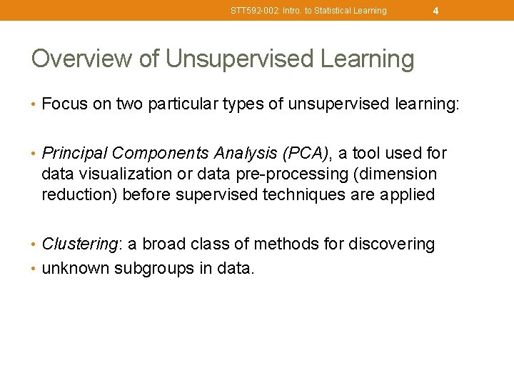 STT 592 -002: Intro. to Statistical Learning 4 Overview of Unsupervised Learning • Focus