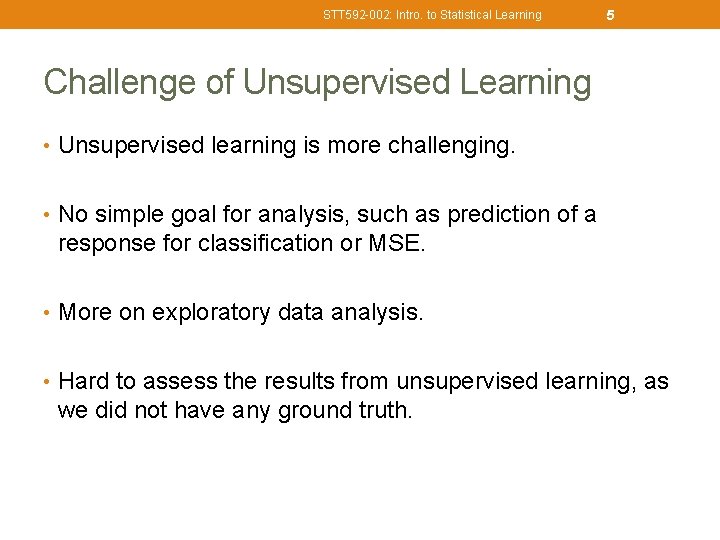 STT 592 -002: Intro. to Statistical Learning 5 Challenge of Unsupervised Learning • Unsupervised