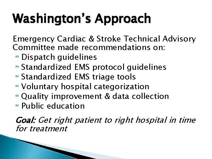 Washington’s Approach Emergency Cardiac & Stroke Technical Advisory Committee made recommendations on: Dispatch guidelines
