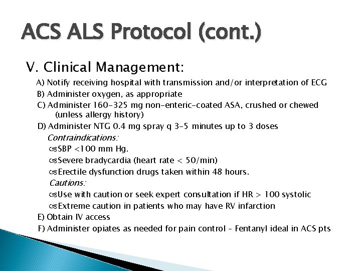 ACS ALS Protocol (cont. ) V. Clinical Management: A) Notify receiving hospital with transmission