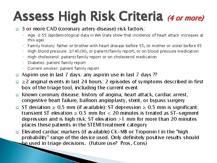 Assess High Risk Criteria (4 or more) q 3 or more CAD (coronary artery