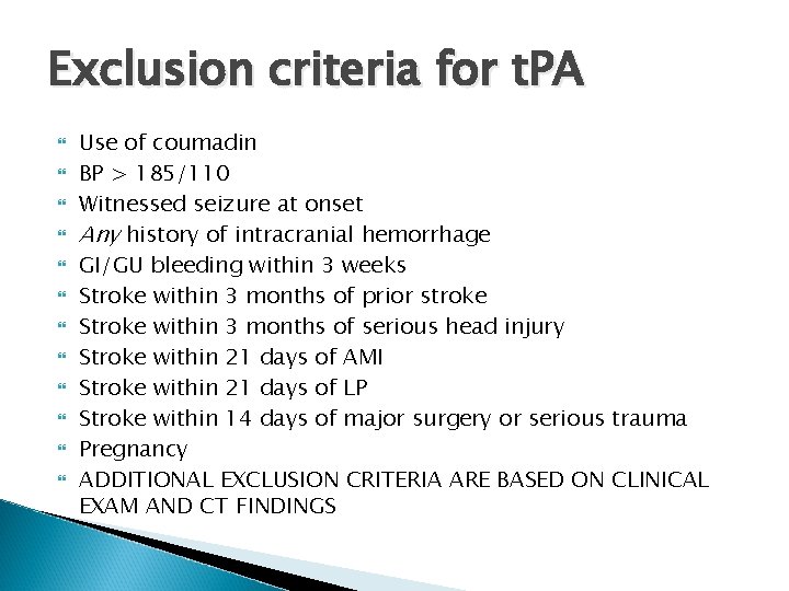 Exclusion criteria for t. PA Use of coumadin BP > 185/110 Witnessed seizure at