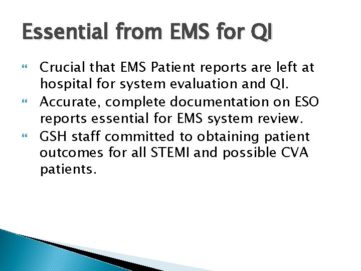 Essential from EMS for QI Crucial that EMS Patient reports are left at hospital