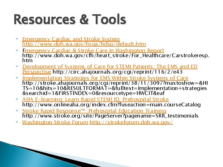 Resources & Tools Emergency Cardiac and Stroke System http: //www. doh. wa. gov/hsqa/hdsp/default. htm