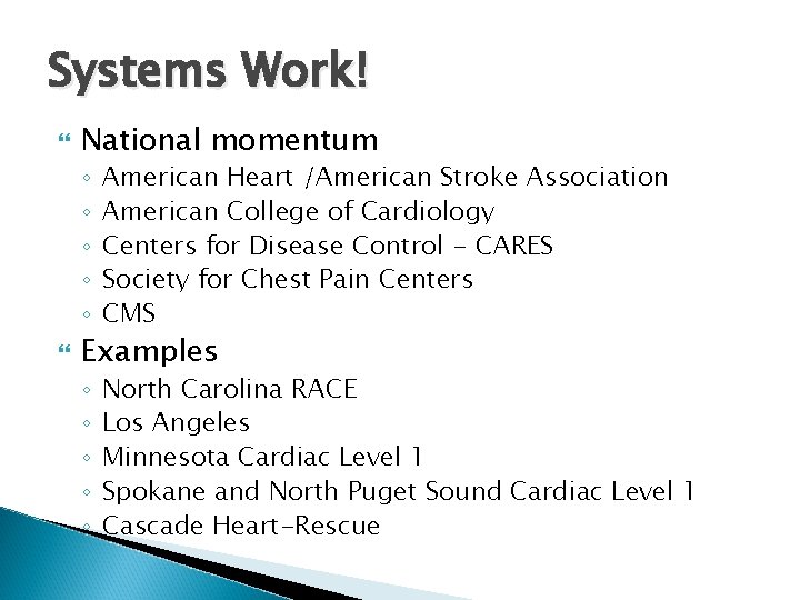 Systems Work! National momentum ◦ ◦ ◦ American Heart /American Stroke Association American College