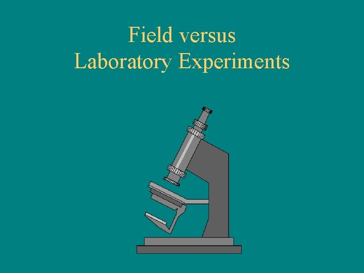 Field versus Laboratory Experiments 