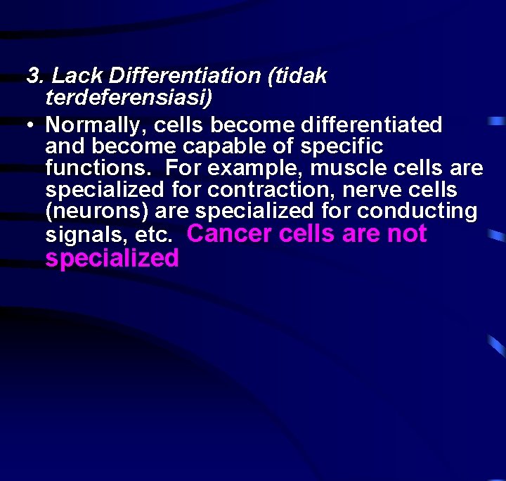3. Lack Differentiation (tidak terdeferensiasi) • Normally, cells become differentiated and become capable of