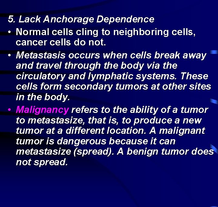 5. Lack Anchorage Dependence • Normal cells cling to neighboring cells, cancer cells do