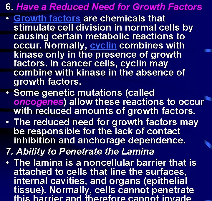 6. Have a Reduced Need for Growth Factors • Growth factors are chemicals that