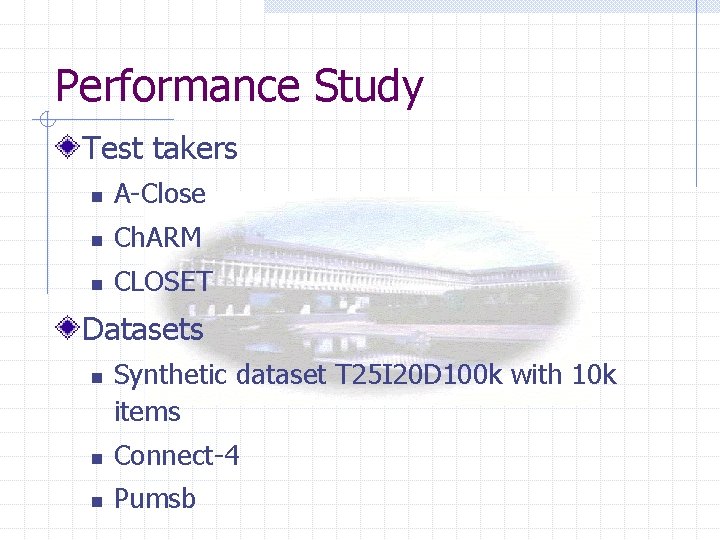 Performance Study Test takers n A-Close n Ch. ARM n CLOSET Datasets n Synthetic