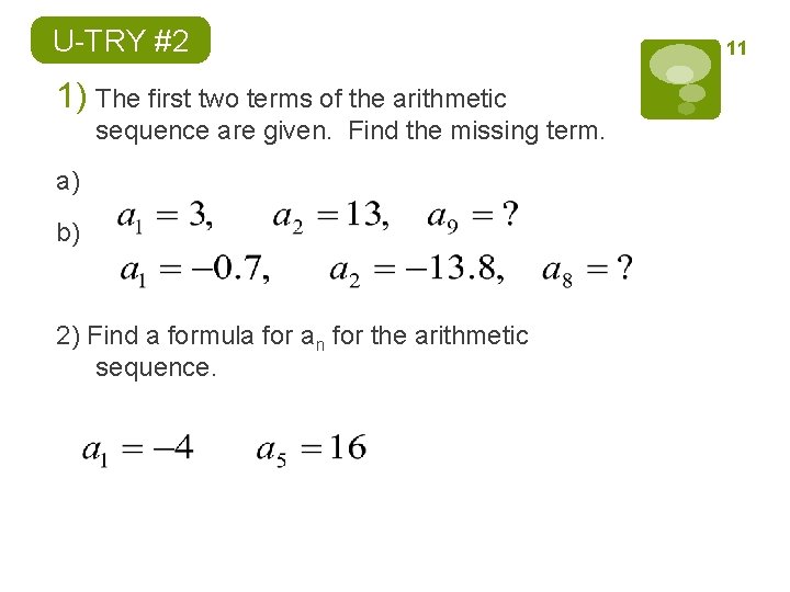 U-TRY #2 1) The first two terms of the arithmetic sequence are given. Find