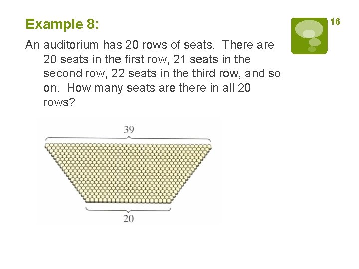 Example 8: An auditorium has 20 rows of seats. There are 20 seats in