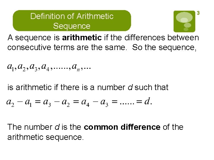 3 Definition of Arithmetic Sequence A sequence is arithmetic if the differences between consecutive