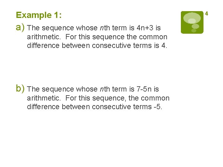 Example 1: a) The sequence whose nth term is 4 n+3 is arithmetic. For