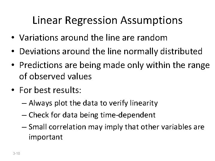 Linear Regression Assumptions • Variations around the line are random • Deviations around the