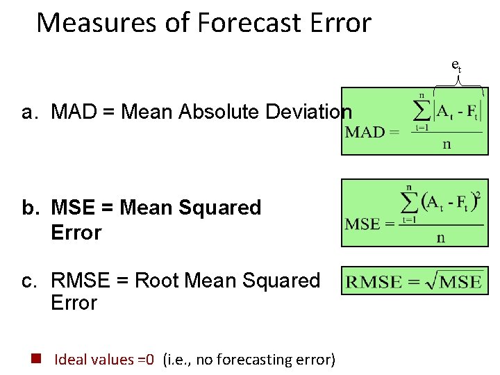 Measures of Forecast Error et a. MAD = Mean Absolute Deviation b. MSE =