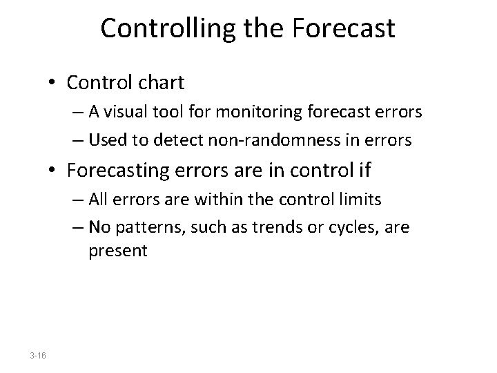 Controlling the Forecast • Control chart – A visual tool for monitoring forecast errors