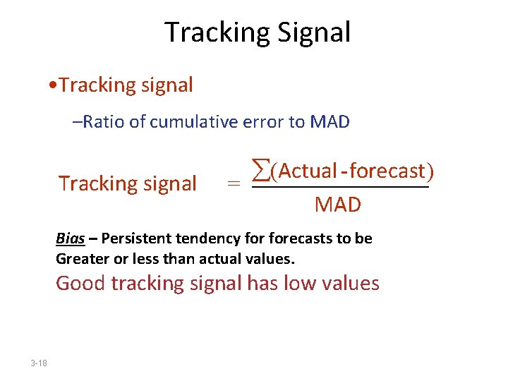 Tracking Signal • Tracking signal –Ratio of cumulative error to MAD Tracking signal (Actual