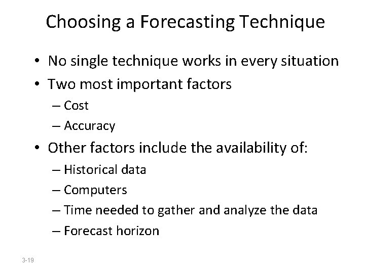 Choosing a Forecasting Technique • No single technique works in every situation • Two