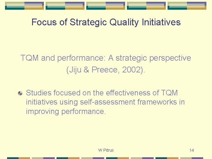 Focus of Strategic Quality Initiatives TQM and performance: A strategic perspective (Jiju & Preece,