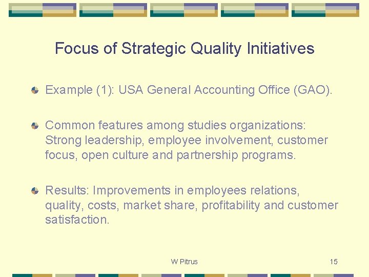 Focus of Strategic Quality Initiatives Example (1): USA General Accounting Office (GAO). Common features
