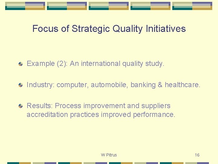 Focus of Strategic Quality Initiatives Example (2): An international quality study. Industry: computer, automobile,