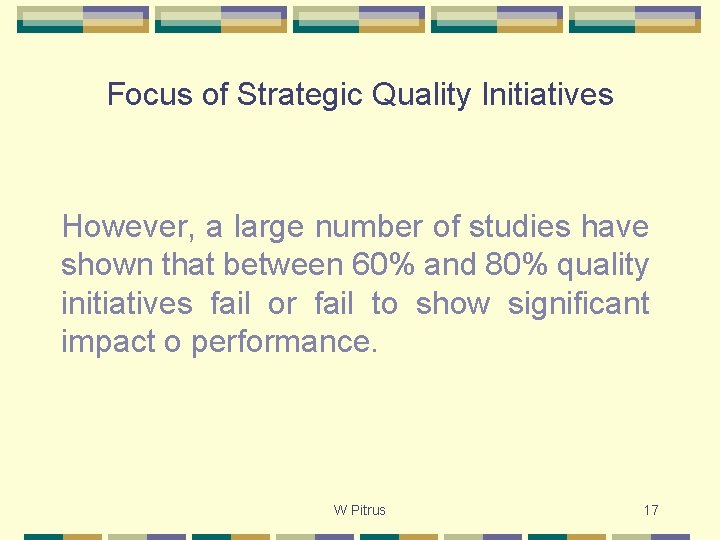 Focus of Strategic Quality Initiatives However, a large number of studies have shown that