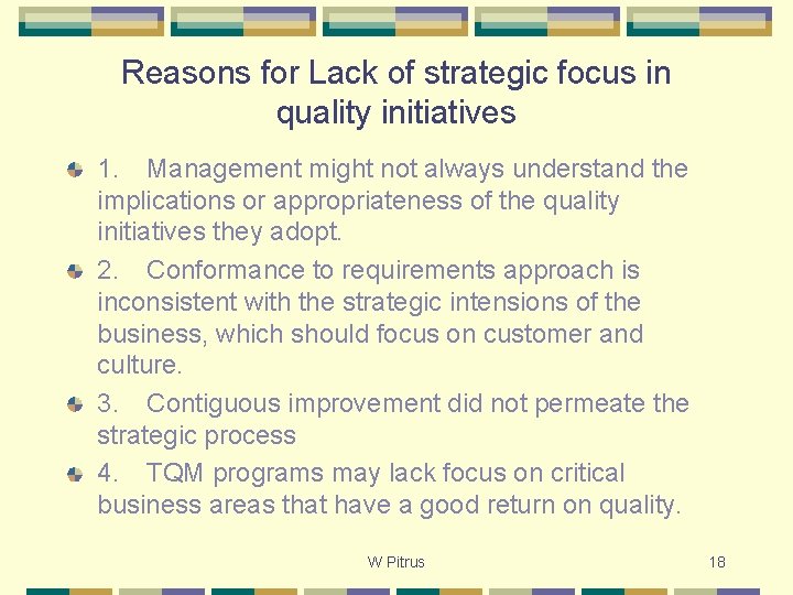 Reasons for Lack of strategic focus in quality initiatives 1. Management might not always