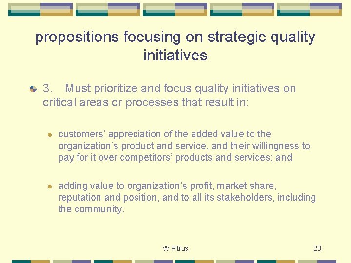 propositions focusing on strategic quality initiatives 3. Must prioritize and focus quality initiatives on